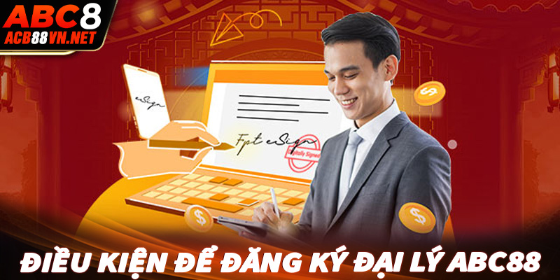 Tổng hợp một số điều kiện để đăng ký đại lý abc88 thành công