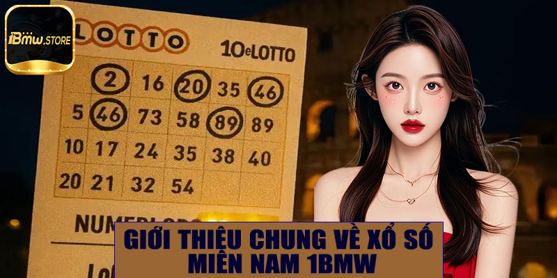 Giới thiệu chung về xổ số miền Nam 1BMW