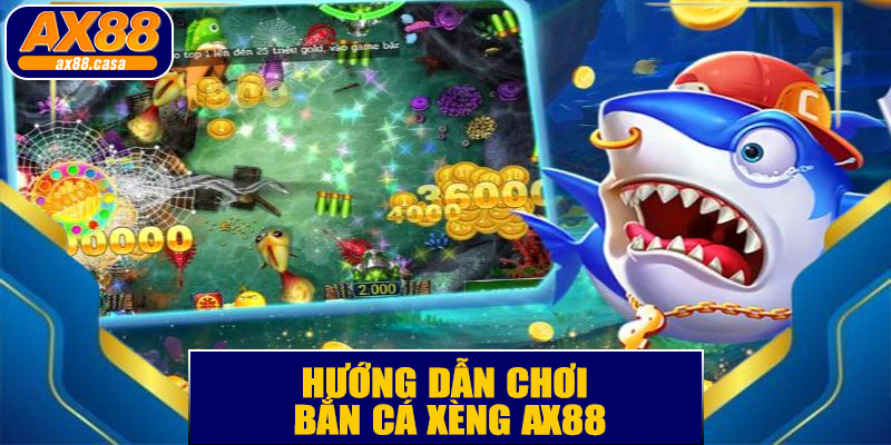 Bắn Cá Xèng AX88 – Trải Nghiệm Giải Trí Không Giới Hạn