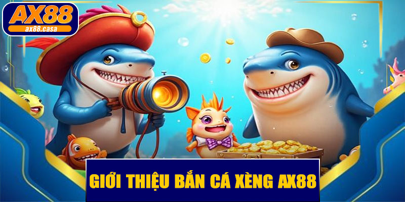  Giới Thiệu Bắn Cá Xèng AX88