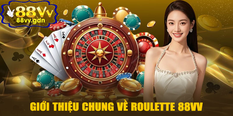 Giới Thiệu Chung Về Roulette 88VV