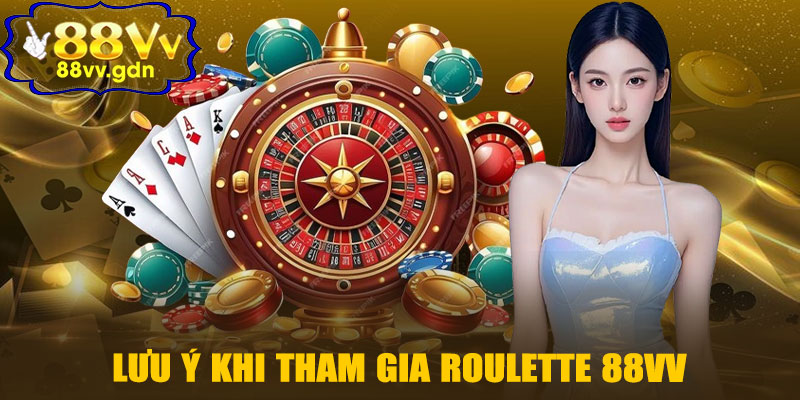 Lưu Ý Khi Tham Gia Roulette 88VV