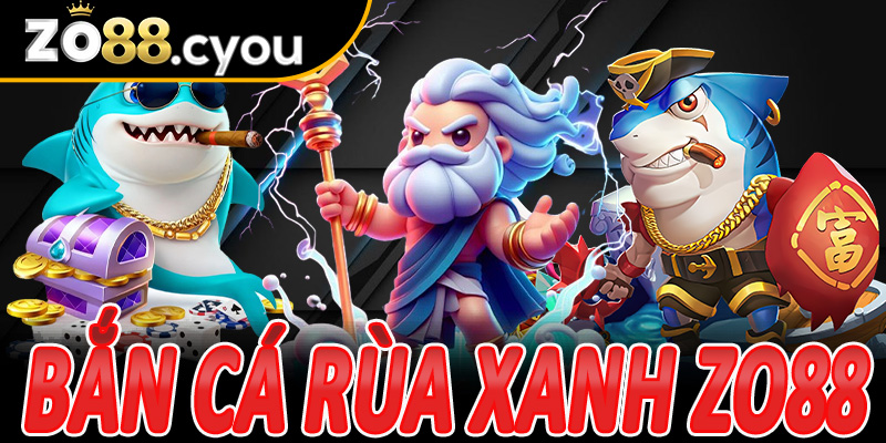 Bắn Cá Rùa Xanh Zo88